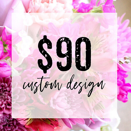 $90 Custom Design